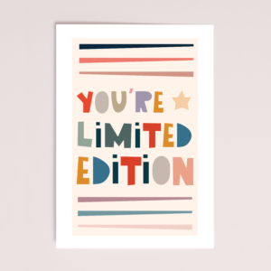 You are limited edition